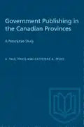 Government Publishing in the Canadian Provinces: A Prescriptive Study - Paperback