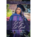 Let Go, Let God: Look At Me Now: Be free. Live in peace. You have purpose! - Paperback