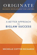 Originate: Business Development for Lawyers: A Better Approach to Biglaw Success - Paperback