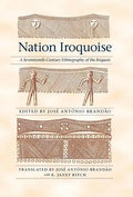 Nation Iroquoise: A Seventeenth-Century Ethnography of the Iroquois - Hardcover
