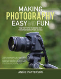 Making Photography Easy and Fun: Ten Top Tips to Bring out the Photographer in You - Paperback