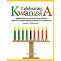 Celebrating Kwanzaa: African American and Pan-African Holiday What Does it Really Mean and Where did it Come from - Paperback