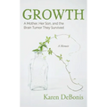 Growth: A Mother, Her Son, and the Brain Tumor They Survived - Hardcover