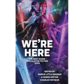 We're Here: The Best Queer Speculative Fiction 2023 - Paperback