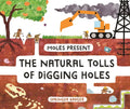 Moles Present the Natural Tolls of Digging Holes - Hardcover