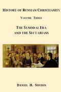 History of Russian Christianity, Volume Three, The Synodal Era and the Sectarians - Paperback