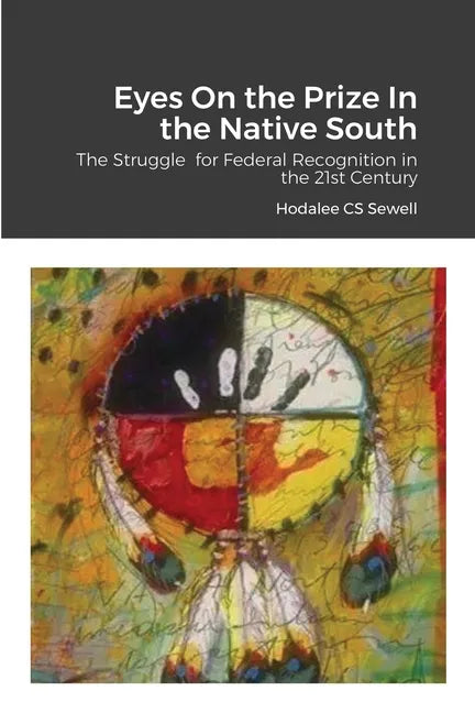 Eyes On the Prize In the Native South: The Struggle for Federal Recognition in the 21st Century - Paperback