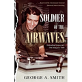 Soldier of the Airwaves: Defending Democracy One Song at a Time - Paperback