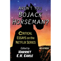 Aren't You Bojack Horseman?: Critical Essays on the Netflix Series - Paperback