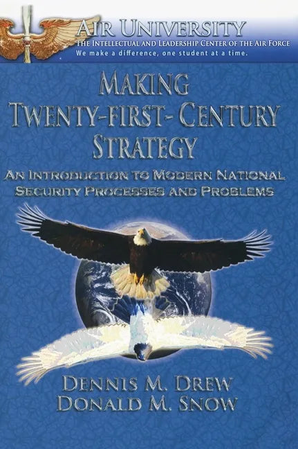 Making Twenty-First-Century Strategy: An Introduction to Modern National Security Processes and Problems - Hardcover