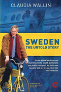 Sweden - The Untold Story: In one of the least corrupt countries in the world, politicians use public transport, do their own laundry and are tre - Paperback
