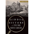 Hidden History of Civil War South Carolina - Paperback