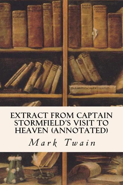 Extract from Captain Stormfield's Visit to Heaven (annotated) - Paperback