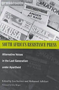 South Africa's Resistance Press: Alternative Voices in the Last Generation under Apartheid - Paperback