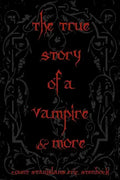 The True Story Of A Vampire & More: Cool Collectors Edition - Printed In Modern Gothic Fonts - Paperback