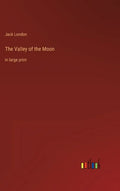 The Valley of the Moon: in large print - Hardcover
