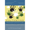 Cultivating Transformative Reconciliation: Are Trc Processes Enough? - Paperback