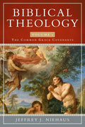 Biblical Theology, Volume 1: The Common Grace Covenants - Paperback