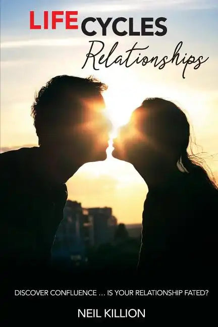 Life Cycles - Relationships: Discover Confluence Is Your Relationship Fated? - Paperback