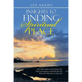 Insights to Finding Spiritual Peace: Short Bible Studies and Teachings That Help You Recognize and Benefit from the Work of the Holy Spirit in Your Li - Paperback