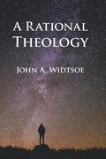 A Rational Theology: As Taught by The Church of Jesus Christ of Latter-day Saints - Paperback