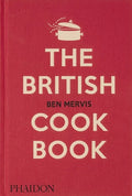The British Cookbook: Authentic Home Cooking Recipes from England, Wales, Scotland, and Northern Ireland - Hardcover