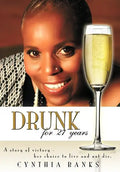 Drunk, for 27 Years: A Story of Victory - Her Choice to Live and Not Die. - Hardcover
