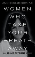 Women Who Take Your Breath Away: The Leslie Petrone Story - Paperback