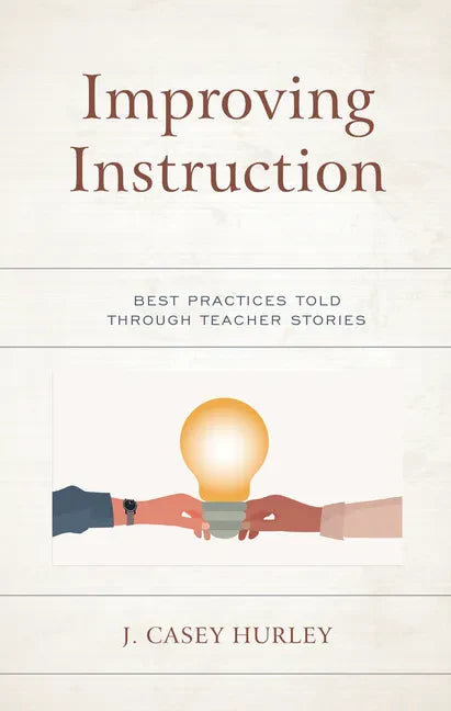 Improving Instruction: Best Practices Told through Teacher Stories - Paperback