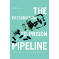 The Prescription-To-Prison Pipeline: The Medicalization and Criminalization of Pain - Paperback