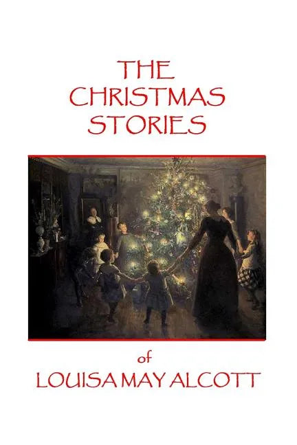 The Christmas Stories of Louisa May Alcott - Paperback