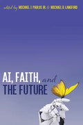 AI, Faith, and the Future - Hardcover