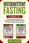 Intermittent Fasting: 2 books in 1: The Complete Guide to Intermittent Fasting for Woman with the 16/8 Method. 4 Weeks Meal Plan Included. L - Paperback
