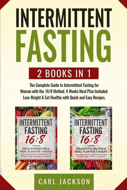Intermittent Fasting: 2 books in 1: The Complete Guide to Intermittent Fasting for Woman with the 16/8 Method. 4 Weeks Meal Plan Included. L - Paperback