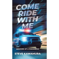 Come Ride With Me: Memoirs of a Paramedic - Hardcover