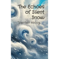 The Echoes of Silent Snow - Hardcover