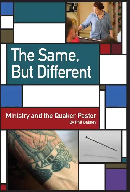The Same, But Different: Ministry and the Quaker Pastor - Hardcover