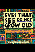 Eyes That See Do Not Grow Old: The Proverbs of Mexico, Central and South America - Paperback