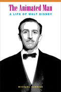 The Animated Man: A Life of Walt Disney - Paperback