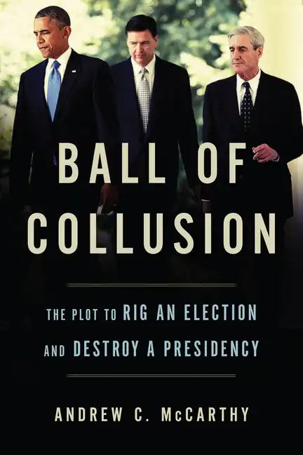 Ball of Collusion: The Plot to Rig an Election and Destroy a Presidency - Hardcover