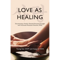 Love As Healing: Documenting a Family's Devoted Emotional Struggle with Functional Movement Disorder (FMD) - Paperback
