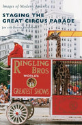 Staging the Great Circus Parade - Hardcover