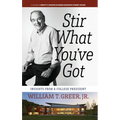 Stir What You've Got: Insights From a College President - Hardcover