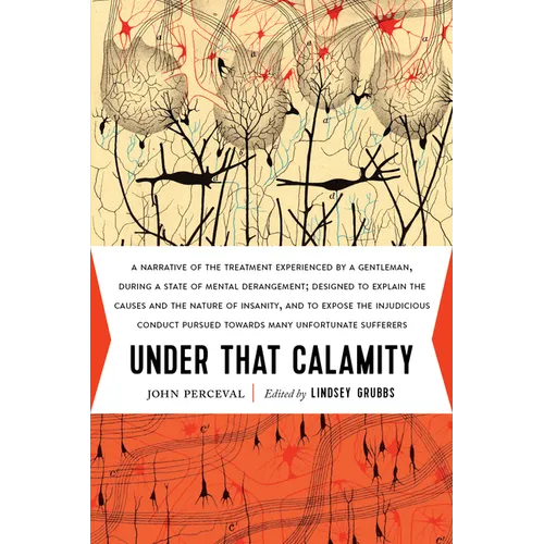 Under That Calamity: A Narrative of the Treatment Experienced by a Gentleman During a State of Mental Derangement - Paperback