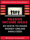 Passive Income Ideas: 50 Ways to Make Money Online Analyzed - Hardcover