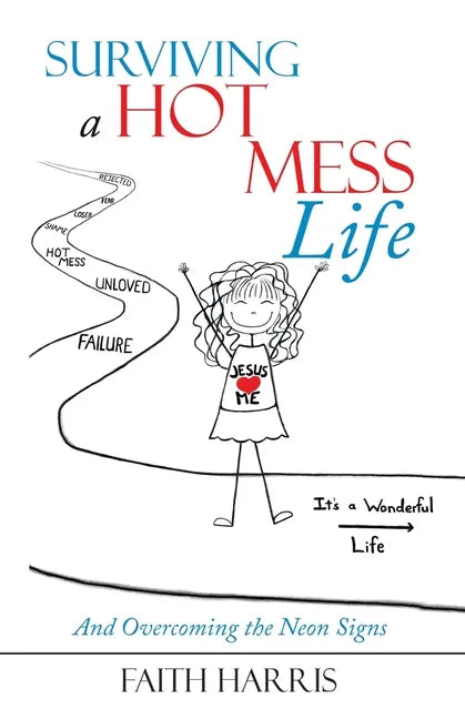 Surviving a Hot Mess Life: And Overcoming the Neon Signs - Paperback