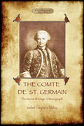 The Comte de St Germain: The Definitive Account of the Famed Alchemist and Rosicrucian Adept (Aziloth Books) - Paperback