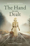 The Hand We Are Dealt: A heartbreaking WW2 novel based on the true story of a woman of courage - Paperback