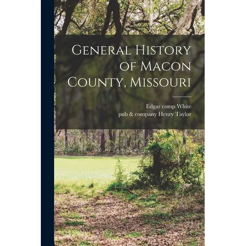 General History of Macon County, Missouri - Paperback