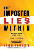 The Imposter Lies Within: Silence Your Inner Critic, Tame Your Fear, Unleash Your Badassery - Hardcover
